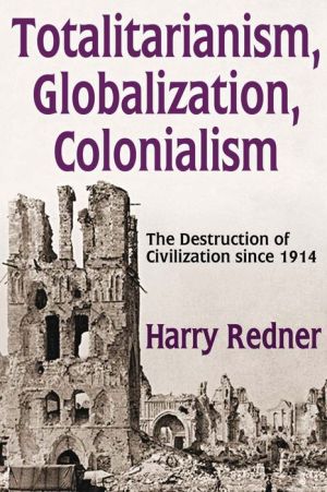 Totalitarianism, Globalization, Colonialism: The Destruction of Civilization since 1914