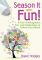 Season It with Fun!: A Year of Recognition, Fun, and Celebrations to Enliven Your School