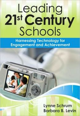 Leading 21st-Century Schools: Harnessing Technology for Engagement and Achievement
