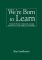 We're Born to Learn: Using the Brain's Natural Learning Process to Create Today's Curriculum
