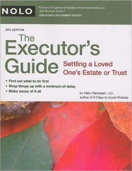 The Executor's Guide: Settling a Loved One's Estate or Trust Mary Randolph