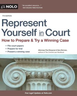Represent Yourself in Court: How to Prepare & Try a Winning Case