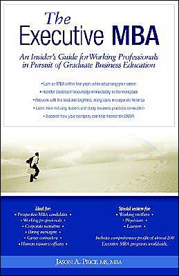 Executive MBA: An Insider's Guide For Working Professionals In Pursuit Of Graduate Jason A. Price