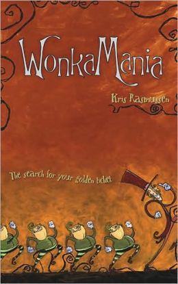 WonkaMania: The Search for Your Golden Ticket Kris Rasmussen