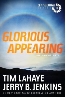 Glorious Appearing: The End of Days (Left Behind) Tim LaHaye and Jerry B. Jenkins