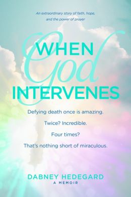 When God Intervenes: An Extraordinary Story of Faith, Hope, and the Power of Prayer