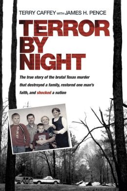 Terror Night: The True Story of the Brutal Texas Murder That Destroyed a Family, Restored One Man's Faith, and Shocked a Nation