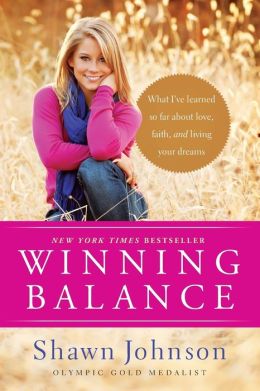 Winning Balance (Library Edition): What I've Learned So Far about Love, Faith, and Living Your Dreams Shawn Johnson and Nancy French