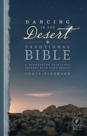 Dancing in the Desert Devotional Bible NLT: A Refreshing Spiritual Journey with God's People