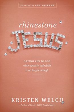 Rhinestone Jesus: Saying Yes to God When Sparkly, Safe Faith Is No Longer Enough