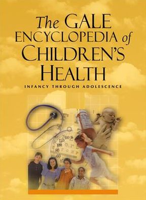 Gale Encyclopedia of Children's Health: Infancy Through Adolescence