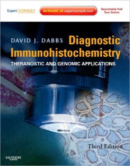 Diagnostic Immunohistochemistry: Theranostic and Genomic Applications, Expert Consult: Online and Print, 3e David J. Dabbs MD