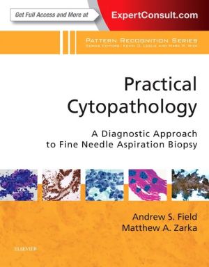 Practical Cytopathology: A Diagnostic Approach to Fine Needle Aspiration Biopsy: A Volume in the Pattern Recognition Series