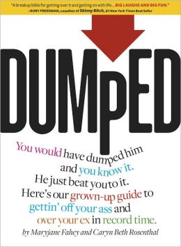 Dumped: A Guide to Getting Over a Breakup and Your Ex in Record Time ...