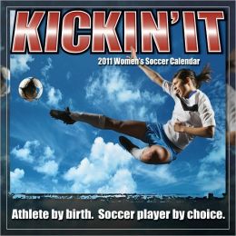 Kickin' It: Women's Soccer 2010 Wall Calendar (Calendar) bCreative