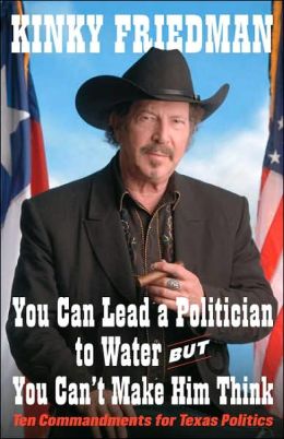You Can Lead a Politician to Water, but You Can't Make Him Think: Ten Commandments for Texas Politics