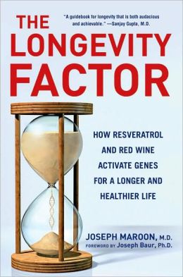 The Longevity Factor: How Resveratrol and Red Wine Activate Genes for a Longer and Healthier Life Joseph Maroon and Joseph Baur