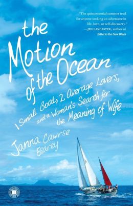 The Motion of the Ocean: 1 Small Boat, 2 Average Lovers, and a Woman's Search for the Meaning of Wife Janna Cawrse Esarey