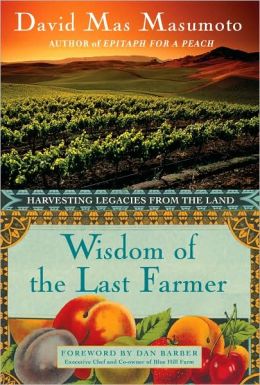 Wisdom of the Last Farmer: Harvesting Legacies from the Land