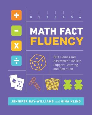 Book Math Fact Fluency: 60+ Games and Assessment Tools to Support Learning and Retention