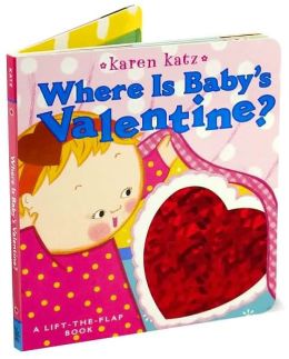 Where Is Baby's Valentine?: A Lift-the-Flap Book Karen Katz