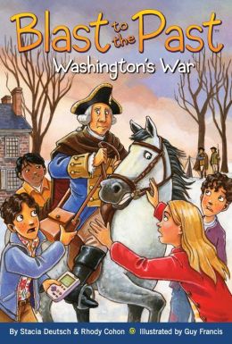 Washington's War (Blast to the Past) Stacia Deutsch, Rhody Cohon and Guy Francis