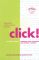 Click!: The Girl's Guide to Knowing What You Want and Making It Happen