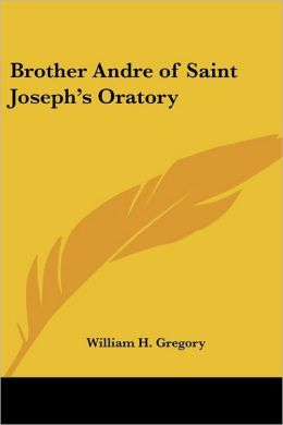 Brother Andre of Saint Joseph's Oratory