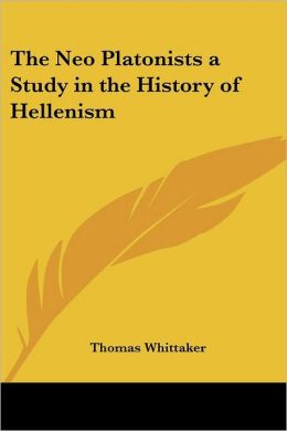 Neo Platonists a Study in the History of Hellenism