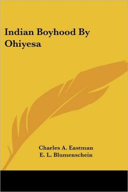 Indian Boyhood By Ohiyesa