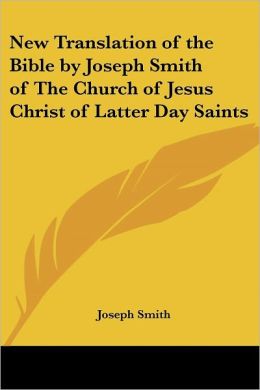 New Translation of the Bible by Joseph Smith of The Church of Jesus Christ of Latter Day Saints