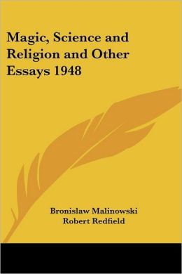 Magic, Science And Religion And Other Essays 1948