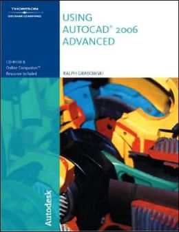 Using AutoCAD 2006: Advanced Ralph Grabowski