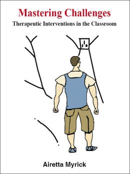 Mastering Challenges: Therapeutic Interventions in the Classroom