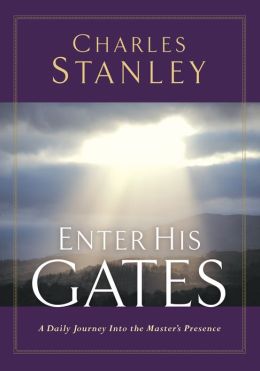 Enter His Gates: A Daily Journey Into The Master's Presence Charles F. Stanley