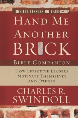 Hand Me Another Brick Bible Companion: Timeless Lessons on Leadership Charles R. Swindoll