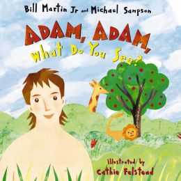 Adam, Adam What Do You See? Bill Martin Jr.