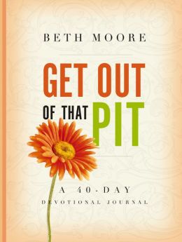 Get out of That Pit: A 40-Day Devotional Journal Beth Moore