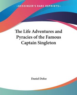 The Life, Adventures, and Pyracies of the Famous Captain Singleton