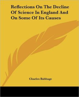 Reflections on the Decline of Science in England and on Some of Its Causes