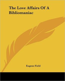 The Love Affairs Of A Bibliomaniac