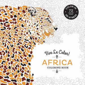 Vive Le Color! Africa (Adult Coloring Book): Color In; De-stress (72 Tear-out Pages)