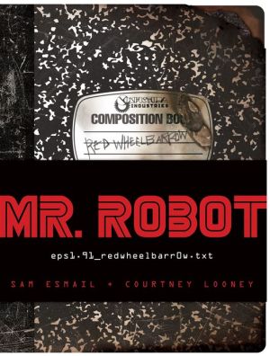 MR. ROBOT: Red Wheelbarrow: (eps1.91_redwheelbarr0w.txt)