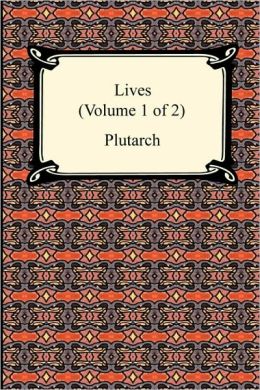 Plutarch's Lives (Volume 1 Of 2)
