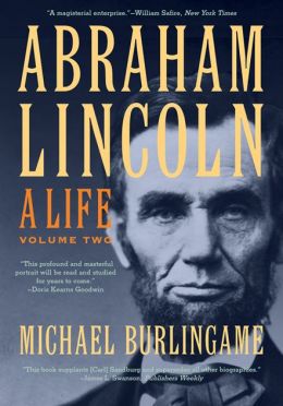 Abraham Lincoln: A Life Michael Burlingame