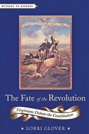 The Fate of the Revolution: Virginians Debate the Constitution