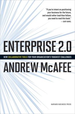 Enterprise 2.0: New Collaborative Tools for Your Organization's Toughest Challenges