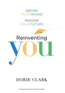 Reinventing You: Define Your Brand, Imagine Your Future