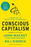 Book Cover Image. Title: Conscious Capitalism:  Liberating the Heroic Spirit of Business, Author: John Mackey