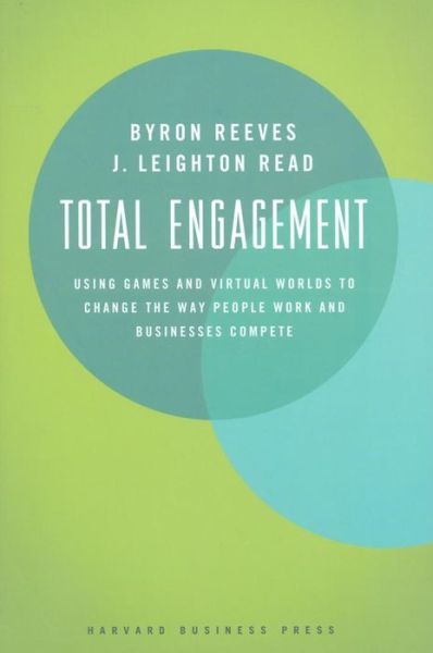 Total Engagement: Using Games and Virtual Worlds to Change the Way People Work and Businesses Compete